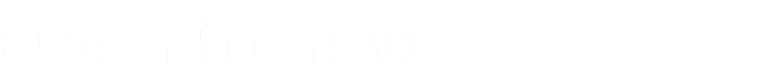 Open to new